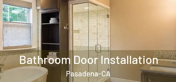  Bathroom Door Installation Pasadena-CA