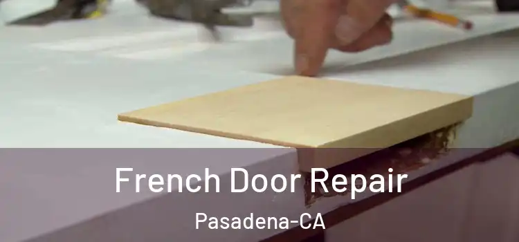  French Door Repair Pasadena-CA