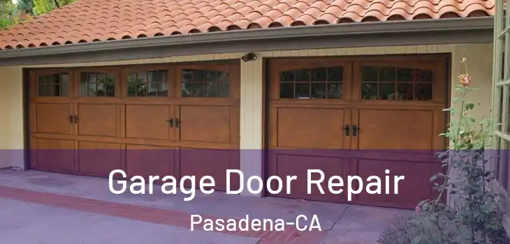 Garage Door Repair Pasadena-CA