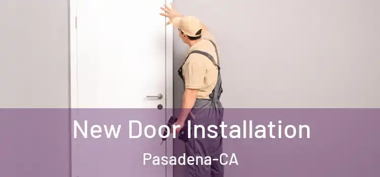 New Door Installation Pasadena-CA