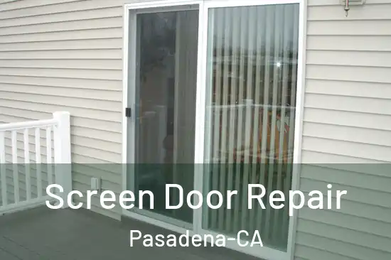  Screen Door Repair Pasadena-CA