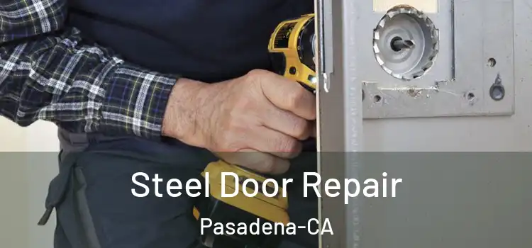 Steel Door Repair Pasadena-CA
